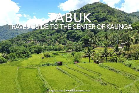 Tabuk City and Kalinga Province .